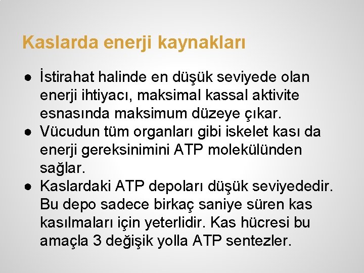 Kaslarda enerji kaynakları ● İstirahat halinde en düşük seviyede olan enerji ihtiyacı, maksimal kassal