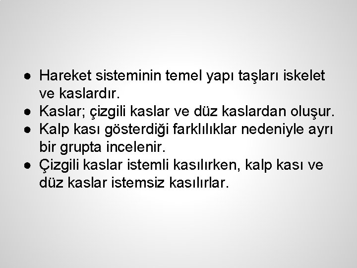 ● Hareket sisteminin temel yapı taşları iskelet ve kaslardır. ● Kaslar; çizgili kaslar ve