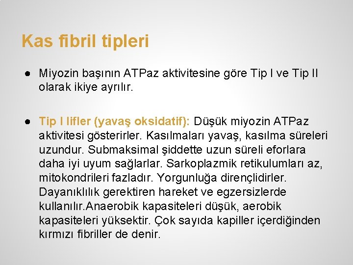 Kas fibril tipleri ● Miyozin başının ATPaz aktivitesine göre Tip I ve Tip II