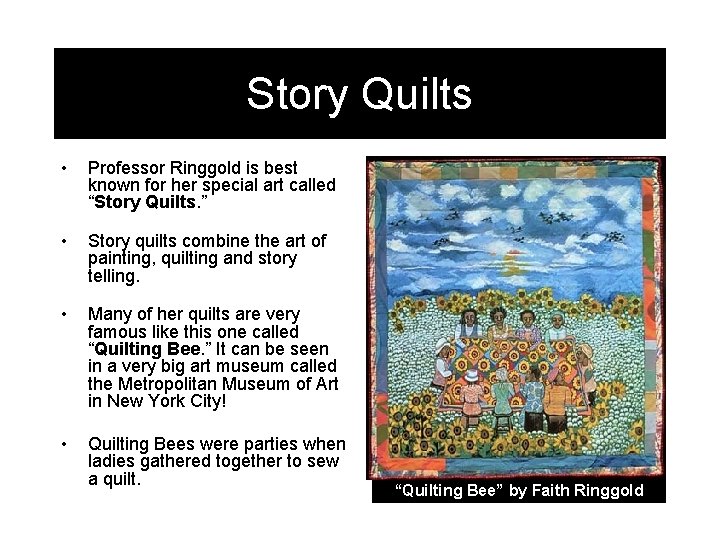 Story Quilts • Professor Ringgold is best known for her special art called “Story