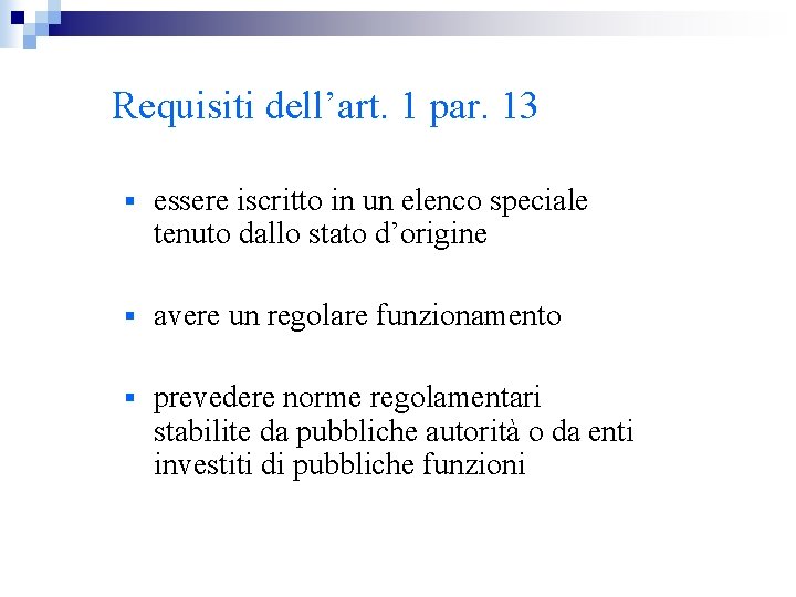Requisiti dell’art. 1 par. 13 § essere iscritto in un elenco speciale tenuto dallo