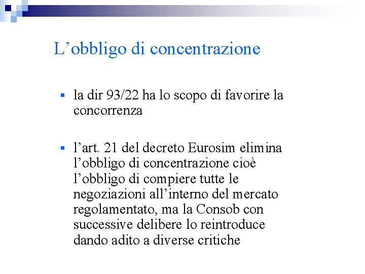 L’obbligo di concentrazione § la dir 93/22 ha lo scopo di favorire la concorrenza