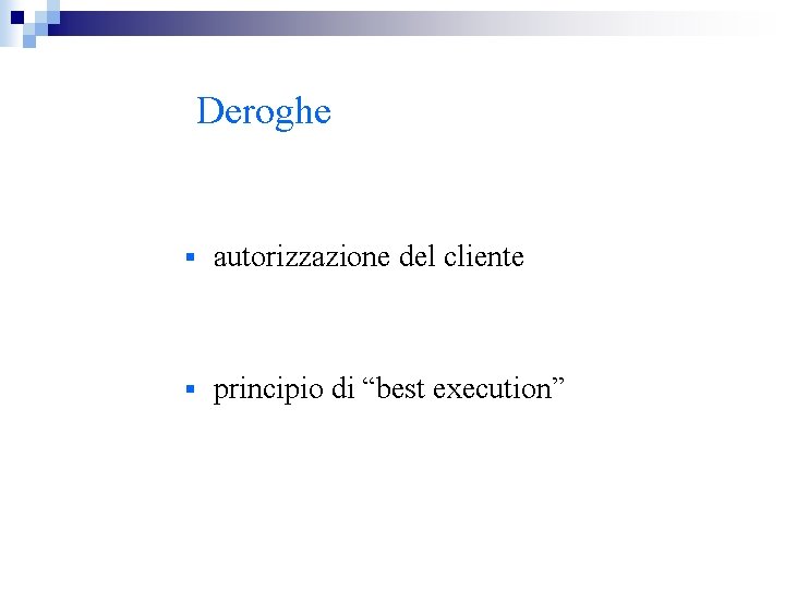 Deroghe § autorizzazione del cliente § principio di “best execution” 