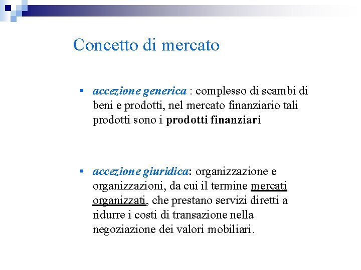 Concetto di mercato § accezione generica : complesso di scambi di beni e prodotti,