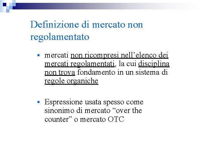 Definizione di mercato non regolamentato § mercati non ricompresi nell’elenco dei mercati regolamentati, la
