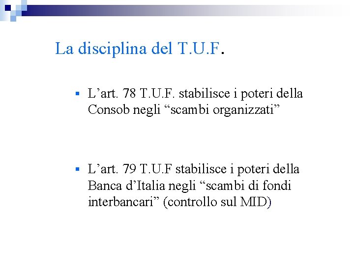 La disciplina del T. U. F. § L’art. 78 T. U. F. stabilisce i