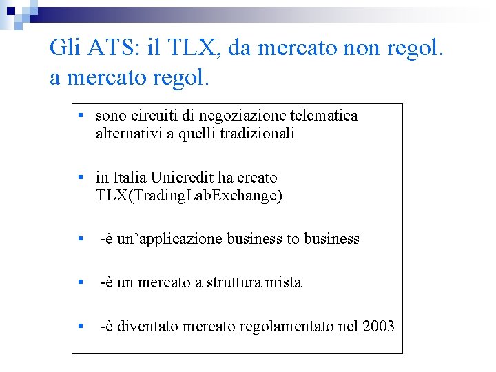 Gli ATS: il TLX, da mercato non regol. a mercato regol. § sono circuiti