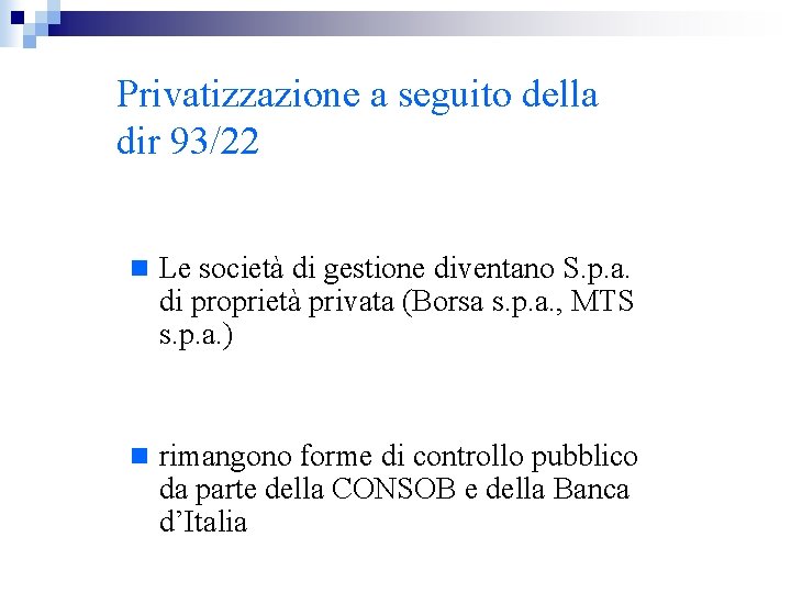 Privatizzazione a seguito della dir 93/22 n Le società di gestione diventano S. p.