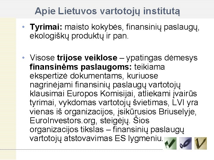 Apie Lietuvos vartotojų institutą • Tyrimai: maisto kokybės, finansinių paslaugų, ekologiškų produktų ir pan.