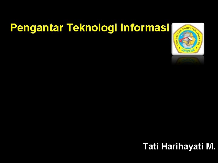 Pengantar Teknologi Informasi Tati Harihayati M. 