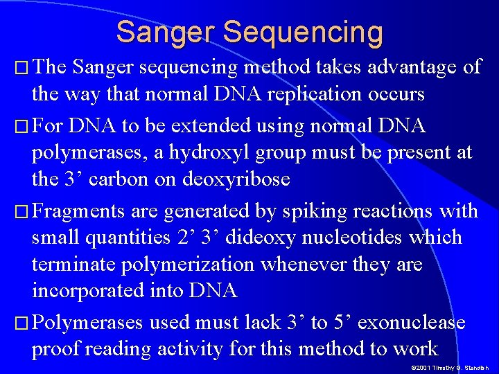 Sanger Sequencing � The Sanger sequencing method takes advantage of the way that normal