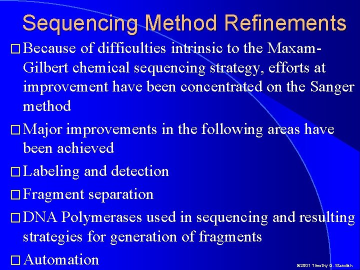 Sequencing Method Refinements � Because of difficulties intrinsic to the Maxam. Gilbert chemical sequencing