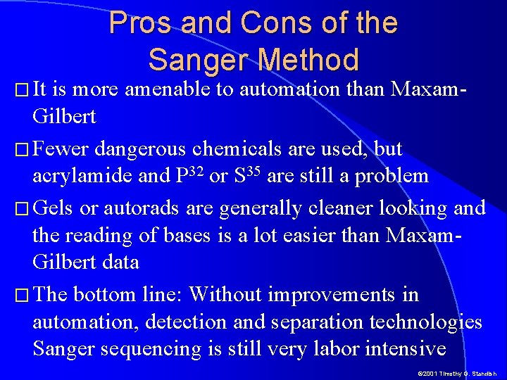 � It Pros and Cons of the Sanger Method is more amenable to automation
