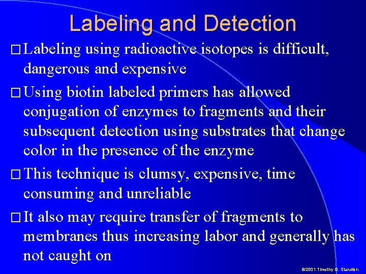 Labeling and Detection � Labeling using radioactive isotopes is difficult, dangerous and expensive �