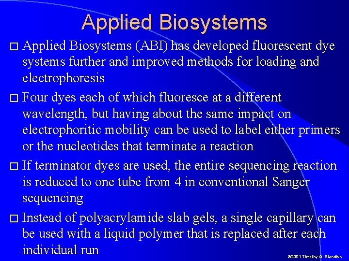 Applied Biosystems � Applied Biosystems (ABI) has developed fluorescent dye systems further and improved