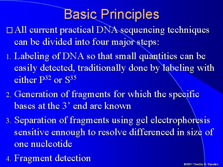 Basic Principles � All current practical DNA sequencing techniques can be divided into four