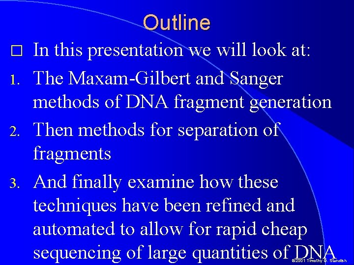 Outline � 1. 2. 3. In this presentation we will look at: The Maxam-Gilbert