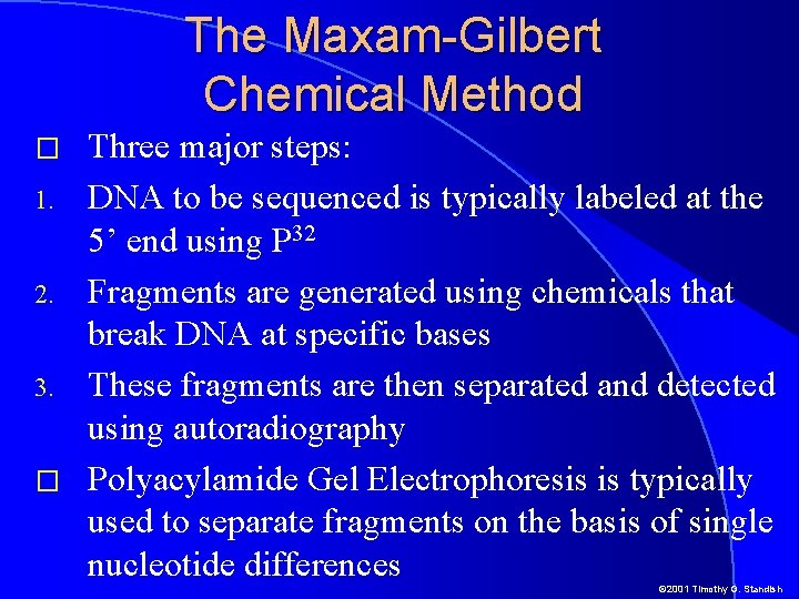 The Maxam-Gilbert Chemical Method � 1. 2. 3. � Three major steps: DNA to