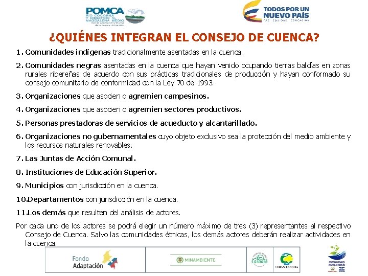  ¿QUIÉNES INTEGRAN EL CONSEJO DE CUENCA? 1. Comunidades indígenas tradicionalmente asentadas en la