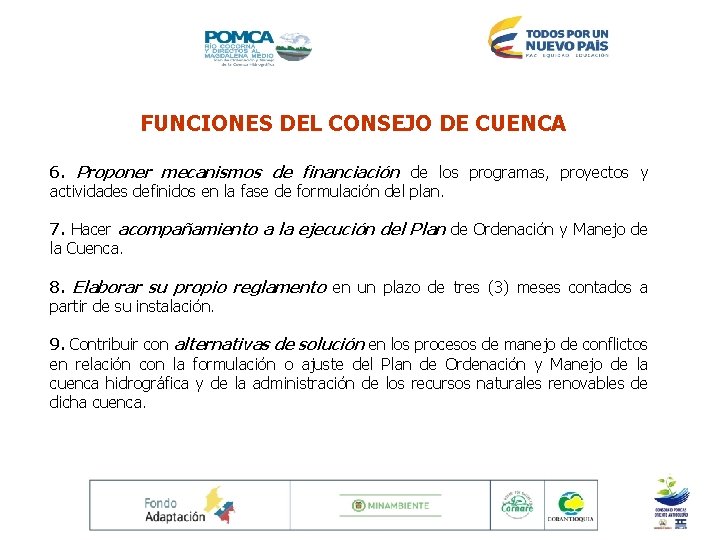 FUNCIONES DEL CONSEJO DE CUENCA 6. Proponer mecanismos de financiación de los programas, proyectos