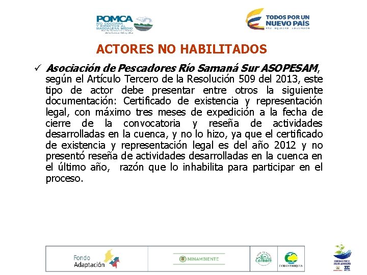 ACTORES NO HABILITADOS ü Asociación de Pescadores Río Samaná Sur ASOPESAM, según el Artículo