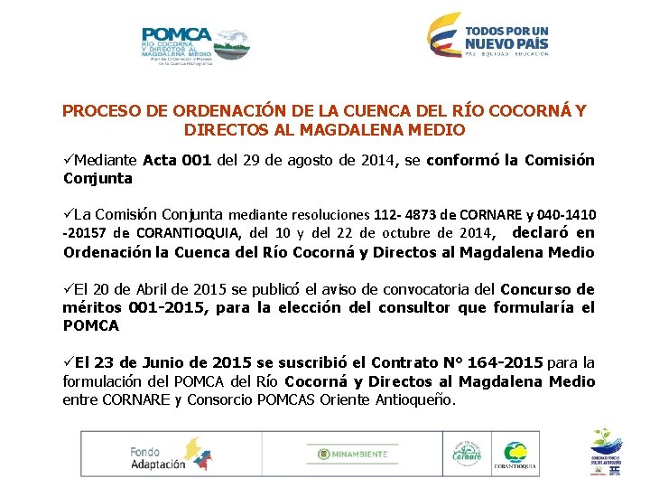 PROCESO DE ORDENACIÓN DE LA CUENCA DEL RÍO COCORNÁ Y DIRECTOS AL MAGDALENA MEDIO PROCESO DE ORDENACIÓN DE LA CUENCA DEL RÍO COCORNÁ Y DIRECTOS AL MAGDALENA MEDIO