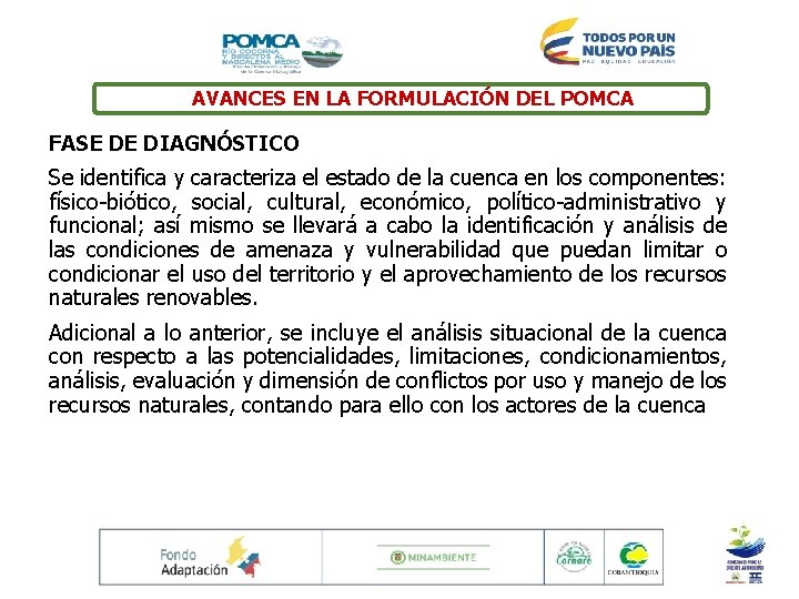 AVANCES EN LA FORMULACIÓN DEL POMCA FASE DE DIAGNÓSTICO Se identifica y caracteriza el