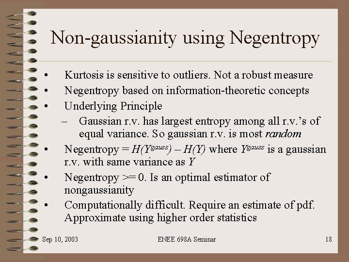 Non-gaussianity using Negentropy • • • Kurtosis is sensitive to outliers. Not a robust