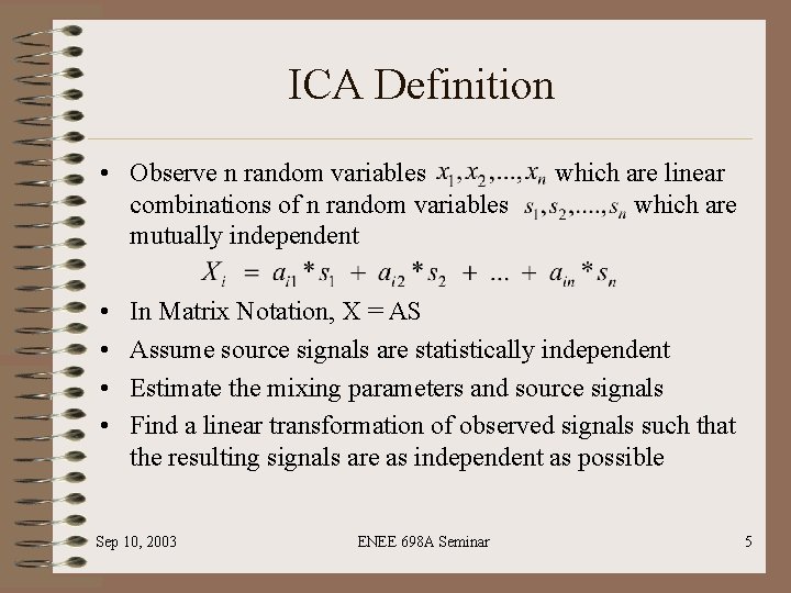 ICA Definition • Observe n random variables combinations of n random variables mutually independent