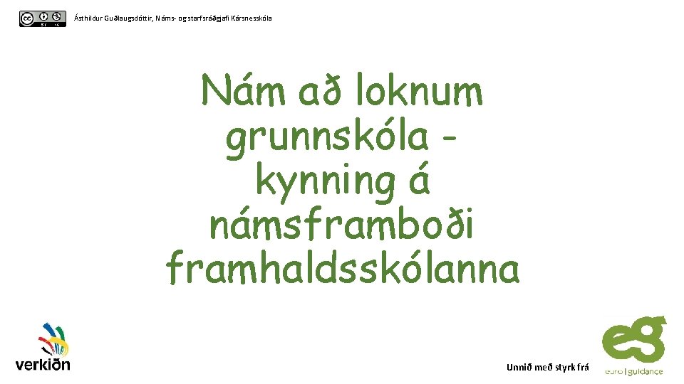 Ásthildur Guðlaugsdóttir, Náms- og starfsráðgjafi Kársnesskóla Nám að loknum grunnskóla kynning á námsframboði framhaldsskólanna