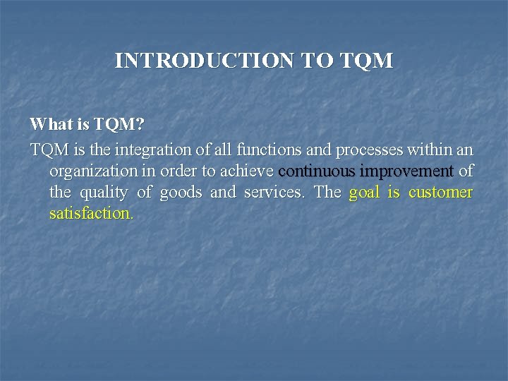 INTRODUCTION TO TQM What is TQM? TQM is the integration of all functions and