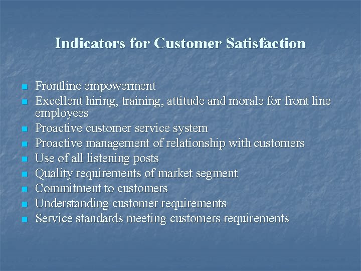 Indicators for Customer Satisfaction n n n n Frontline empowerment Excellent hiring, training, attitude