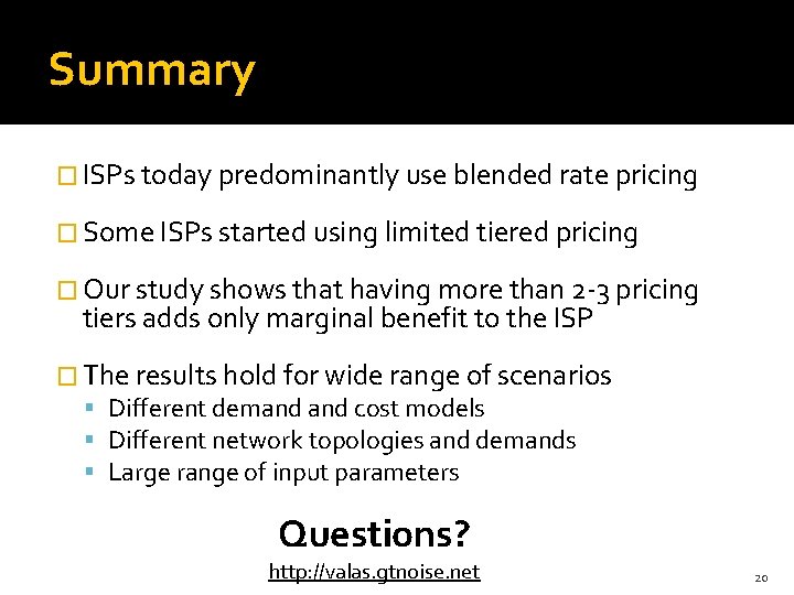 Summary � ISPs today predominantly use blended rate pricing � Some ISPs started using