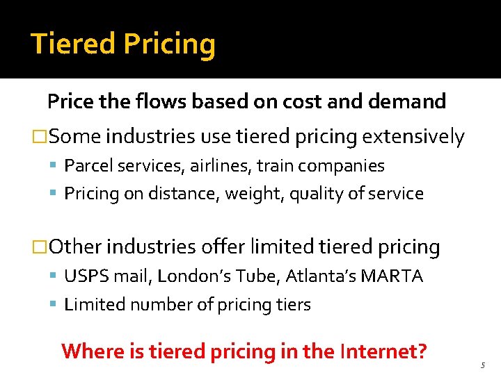 Tiered Pricing Price the flows based on cost and demand �Some industries use tiered