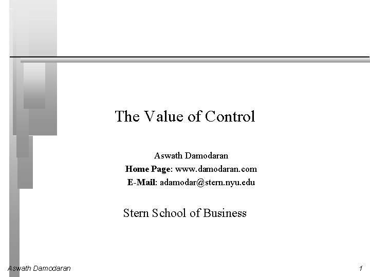 The Value of Control Aswath Damodaran Home Page: www. damodaran. com E-Mail: adamodar@stern. nyu.