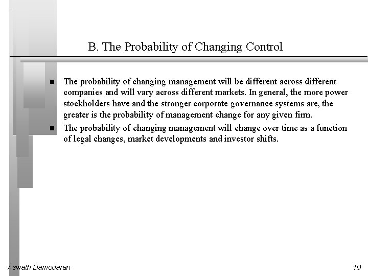 B. The Probability of Changing Control The probability of changing management will be different
