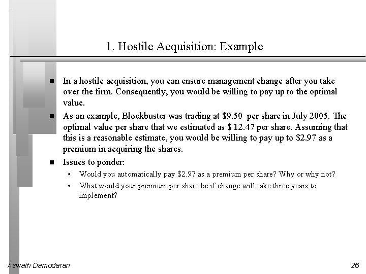 1. Hostile Acquisition: Example In a hostile acquisition, you can ensure management change after