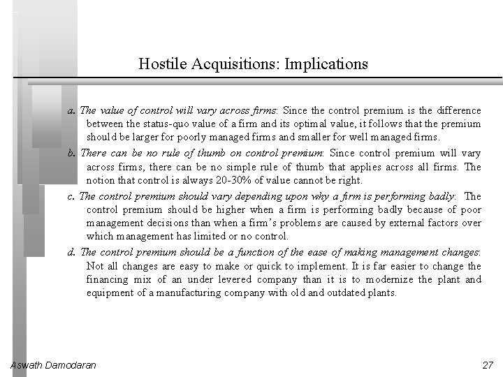 Hostile Acquisitions: Implications a. The value of control will vary across firms: Since the
