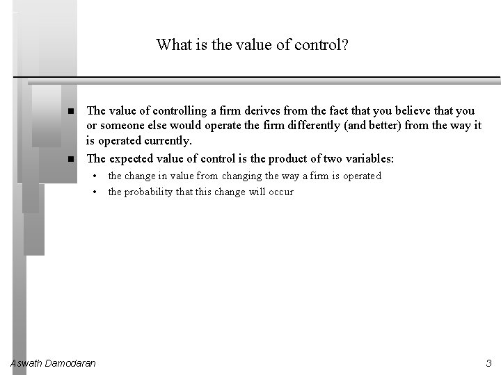 What is the value of control? The value of controlling a firm derives from