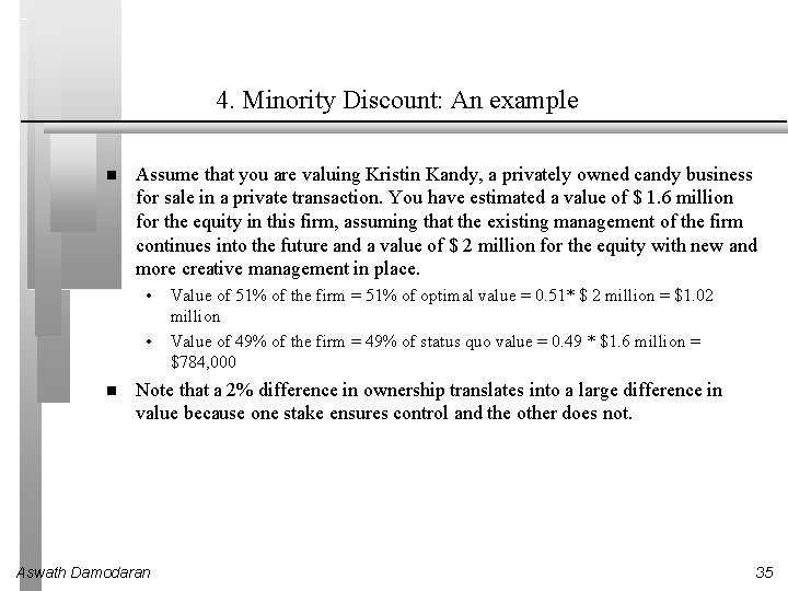 4. Minority Discount: An example Assume that you are valuing Kristin Kandy, a privately