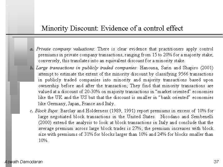 Minority Discount: Evidence of a control effect a. Private company valuations: There is clear