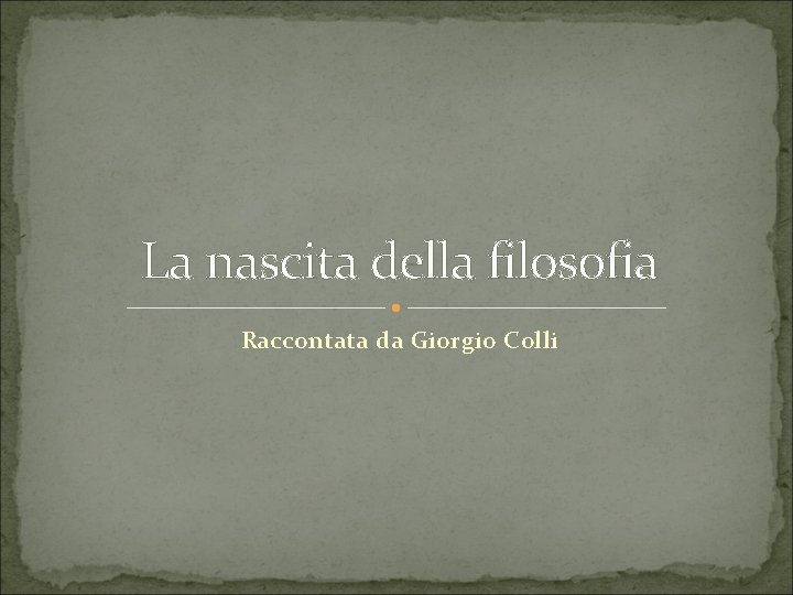 La nascita della filosofia Raccontata da Giorgio Colli 