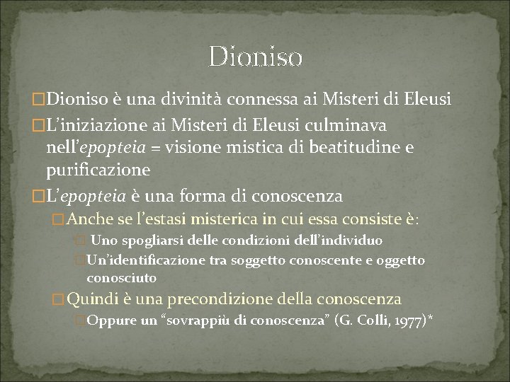 Dioniso �Dioniso è una divinità connessa ai Misteri di Eleusi �L’iniziazione ai Misteri di