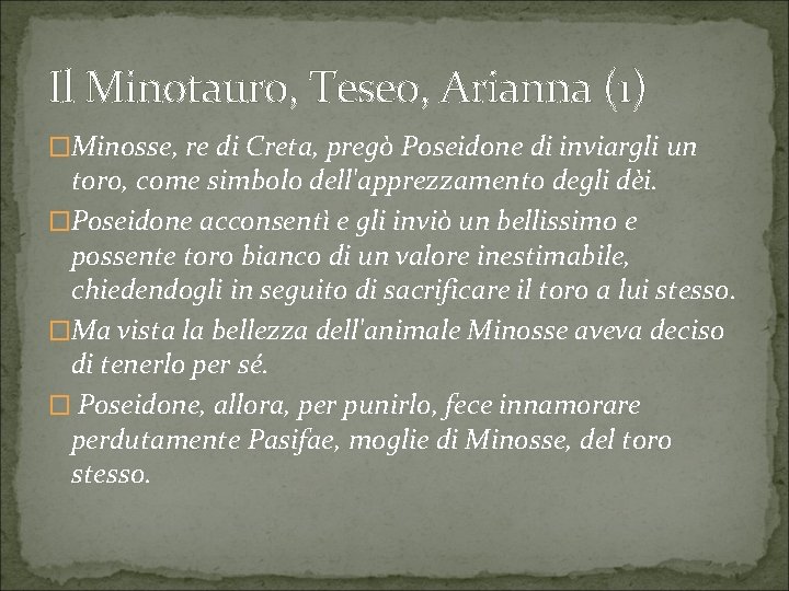 Il Minotauro, Teseo, Arianna (1) �Minosse, re di Creta, pregò Poseidone di inviargli un