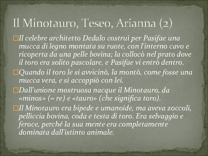 Il Minotauro, Teseo, Arianna (2) �Il celebre architetto Dedalo costruì per Pasifae una mucca