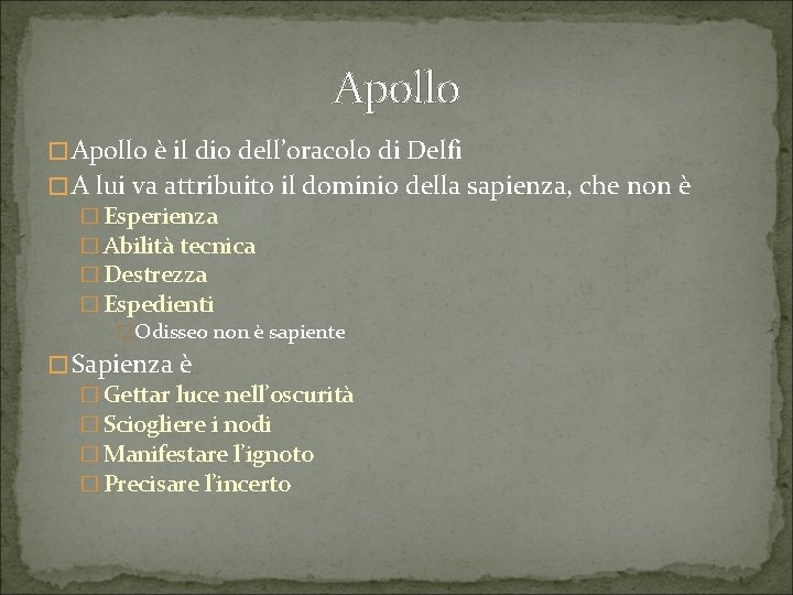 Apollo � Apollo è il dio dell’oracolo di Delfi � A lui va attribuito