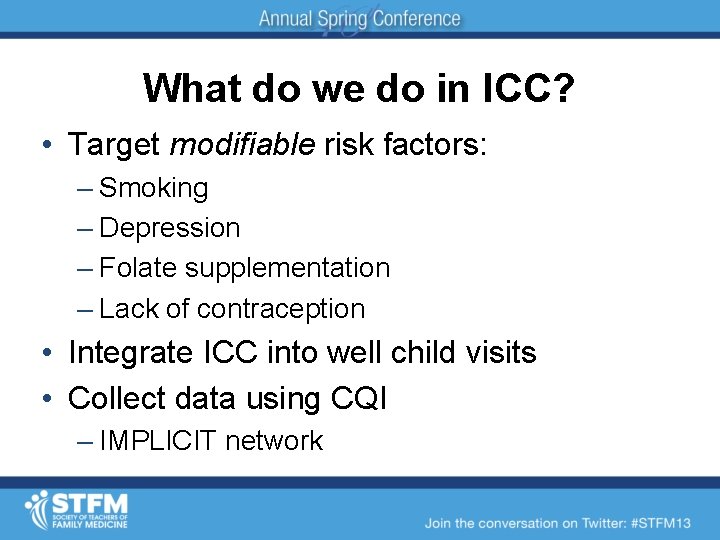 What do we do in ICC? • Target modifiable risk factors: – Smoking –