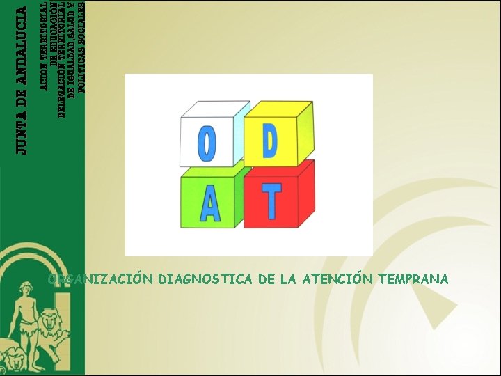 ORGANIZACIÓN DIAGNOSTICA DE LA ATENCIÓN TEMPRANA ACIÓN TERRITORIAL DE EDUCACIÓN DELEGACIÓN TERRITORIAL DE IGUALDAD,