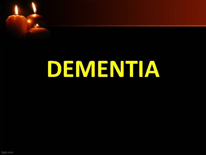 DEMENTIA 