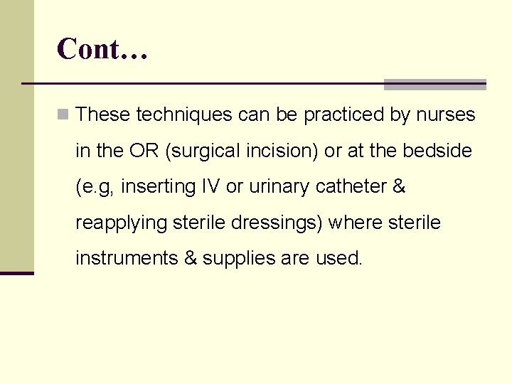 Cont… n These techniques can be practiced by nurses in the OR (surgical incision)